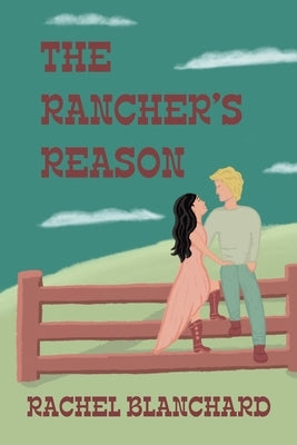 The Rancher's Reason by Blanchard, Rachel