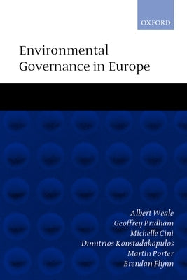 Environmental Governance in Europe: An Ever Closer Ecological Union? by Weale, Albert