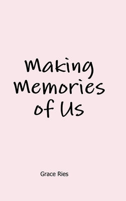 Making Memories of Us by Ries, Grace