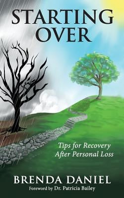 Starting Over: Tips for Recovery After Personal Loss by Daniel, Brenda
