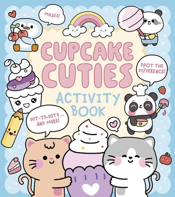Cupcake Cuties Activity Book: Mazes, Spot the Difference, Dot-To-Dots... and More! by Bruce, Em