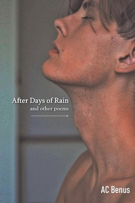 After Days of Rain and Other Poems: From My Twenty-Third Year by Benus, Ac
