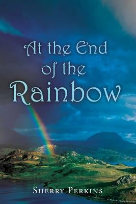 At the End of the Rainbow by Perkins, Sherry