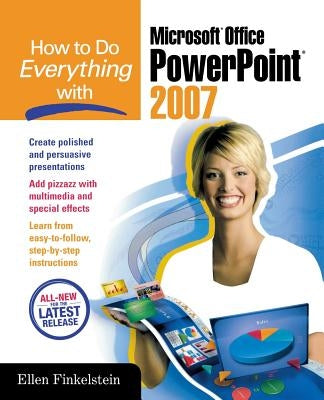 How to Do Everything with Microsoft Office PowerPoint 2007 by Finkelstein, Ellen