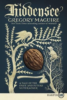Hiddensee: A Tale of the Once and Future Nutcracker by Maguire, Gregory