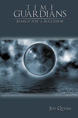 Time Guardians: Search for a Successor by Quinn, Jeff