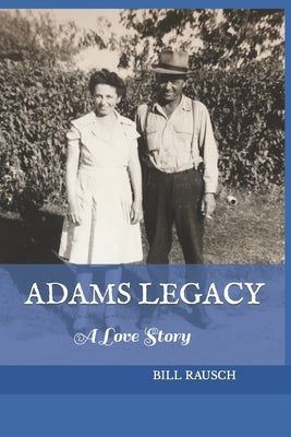 Adams Legacy by Rausch, Bill