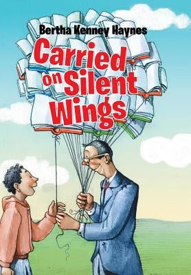 Carried on Silent Wings by Haynes, Bertha Kenney