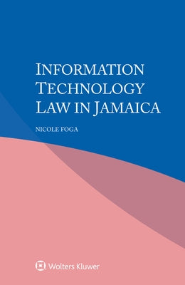 Information Technology Law in Jamaica by Foga, Nicole