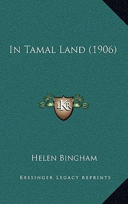 In Tamal Land (1906) by Bingham, Helen