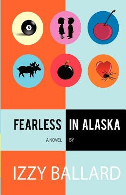 Fearless in Alaska by Ballard, Izzy