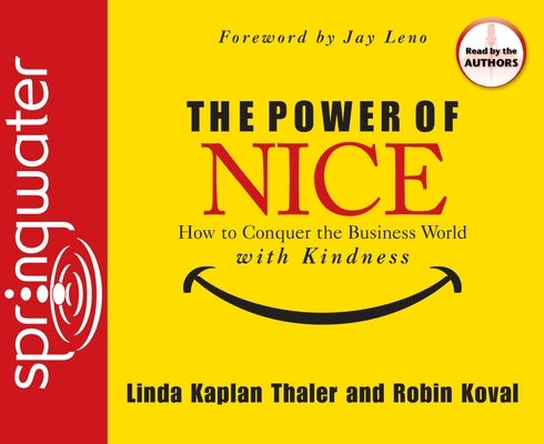 The Power of Nice: How to Conquer the Business World with Kindness by Kaplan Thaler, Linda