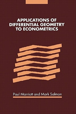 Applications of Differential Geometry to Econometrics by Marriott