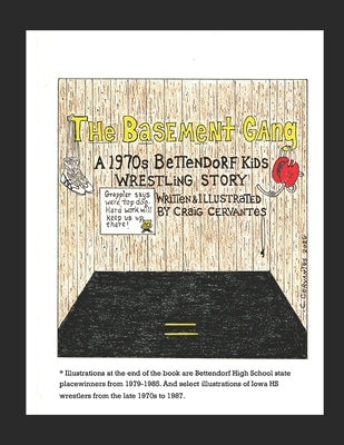 The Basement Gang: A 1970s Bettendorf Kids Wrestling Story by Cervantes, Craig