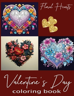 Valentine's Day Floral Hearts Coloring Book for Adults & Kids Who Love to Color by Wiza, Theresa