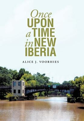Once Upon a Time in New Iberia by Voorhies, Alice