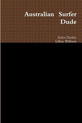 Australian Surfer Dude by Dartley, Aiden