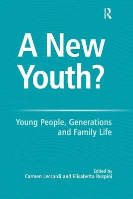 A New Youth?: Young People, Generations and Family Life by Ruspini, Elisabetta