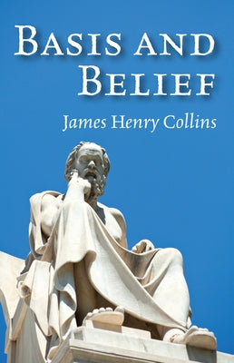 Basis and Belief by Collins, James Henry