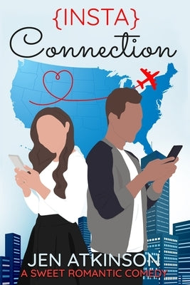 Insta Connection: A Sweet Romantic Comedy (The Insta Series Book 2) by Atkinson, Jen