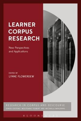 Learner Corpus Research: New Perspectives and Applications by McEnery, Anthony