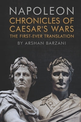 Chronicles of Caesar's Wars: The First-Ever Translation by Marchand, Louis Joseph