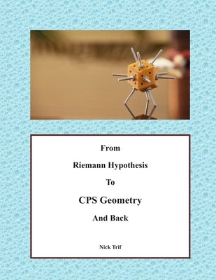 From Riemann Hypothesis to CPS Geometry and Back: Volume 1 by Trif, Nick
