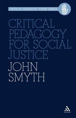 Critical Pedagogy for Social Justice by Smyth, John