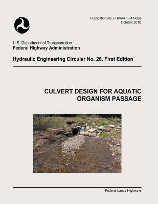 Culvert Design for Aquatic Organism Passage by Administration, Federal Highway