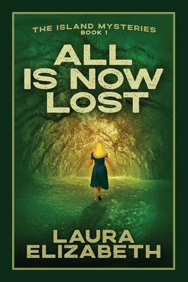 All Is Now Lost: A cozy mystery rooted in the South Carolina Lowcountry by Elizabeth, Laura