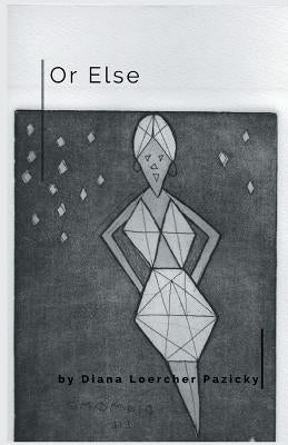 Or Else by Pazicky, Diana Loercher