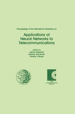 Applications of Neural Networks to Telecommunications: Proceedings of the International Workshop on by Alspector, Joshua