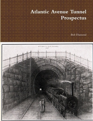 Atlantic Avenue Tunnel Prospectus by Diamond, Bob