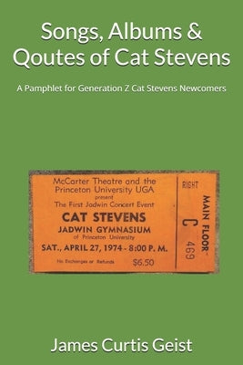 Songs, Albums & Qoutes of Cat Stevens: A Pamphlet for Generation Z Cat Stevens Newcomers by Geist, James Curtis