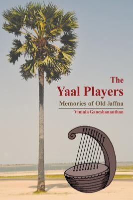 The Yaal Players by Ganeshananthan, Vimala