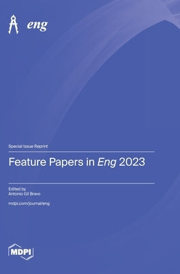 Feature Papers in Eng 2023 by Bravo, Antonio Gil