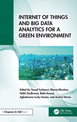 Internet of Things and Big Data Analytics for a Green Environment by Farhaoui, Yousef