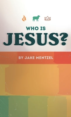 Who Is Jesus? by Mentzel, Jake