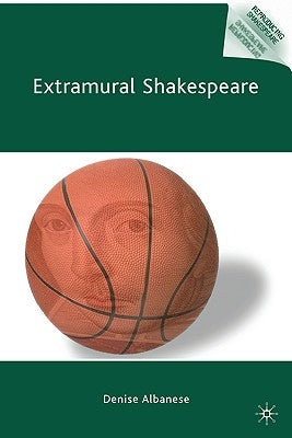 Extramural Shakespeare by Albanese, D.