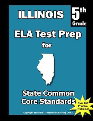 Illinois 5th Grade ELA Test Prep: Common Core Learning Standards by Treasures, Teachers'