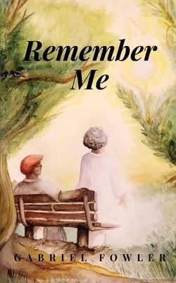 Remember Me by Fowler, Gabriel