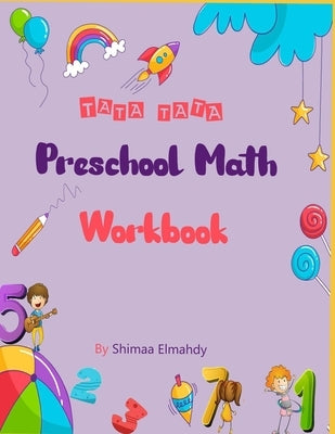 TATA TATA Preschool Math Workbook: Practice for children with pen control, line tracing, numbers 1-10 and more .Age 3-5 and up. by Elmahdy, Shimaa