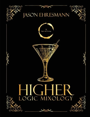 Higher Logic Mixology by Ehresmann, Jason