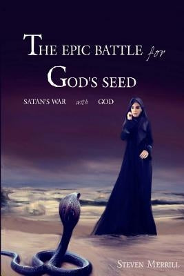 The Epic Battle for God's Seed: Satan's War with God by Baltes, Gabriel