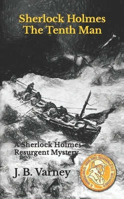 Sherlock Holmes The Tenth Man: A Sherlock Holmes Resurgent Mystery by Varney, J. B.
