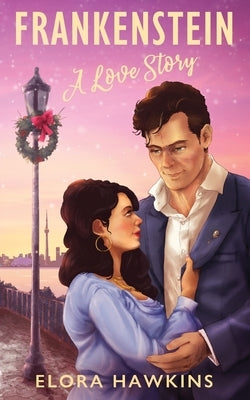 Frankenstein: A Love Story by Hawkins, Elora