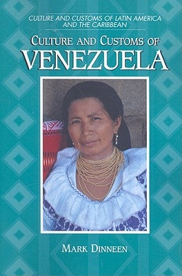 Culture and Customs of Venezuela by Dinneen, Mark