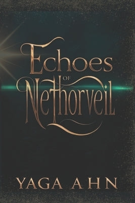 Echoes of Nethorveil by Ahn, Yaga