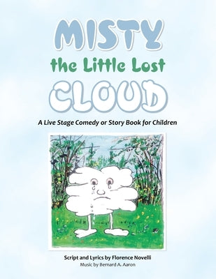 Misty the Little Lost Cloud: A Live Stage Comedy or Story Book for Children by Novelli, Florence
