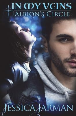 In My Veins: Albion's Circle, Book 2 by Jarman, Jessica